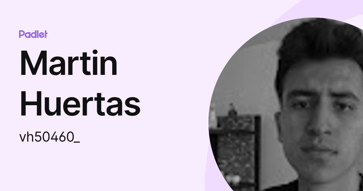 Martin Huertas (vh50460_) profile | Padlet
