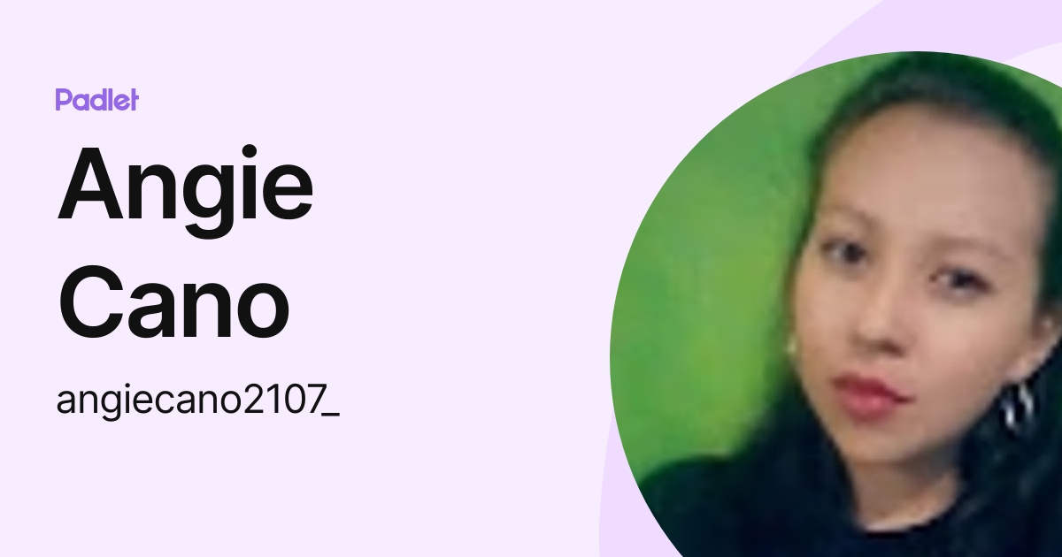 Angie Cano (angiecano2107_) profile | Padlet