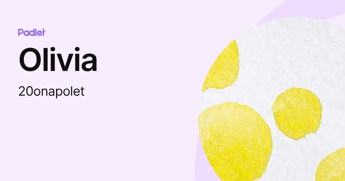 Olivia (20onapolet) profile | Padlet