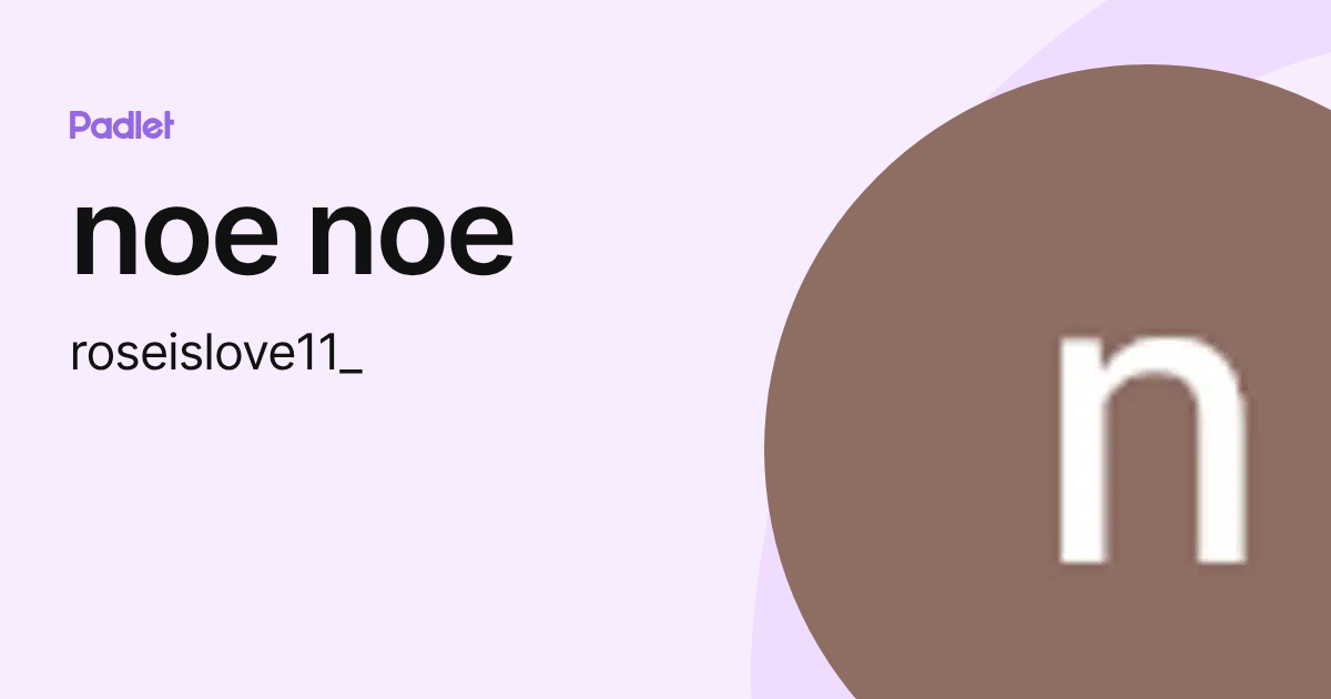 noe noe (roseislove11_) profile | Padlet