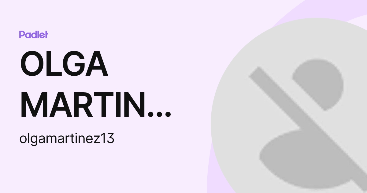 OLGA MARTINEZ GONZALEZ (olgamartinez13) profile | Padlet
