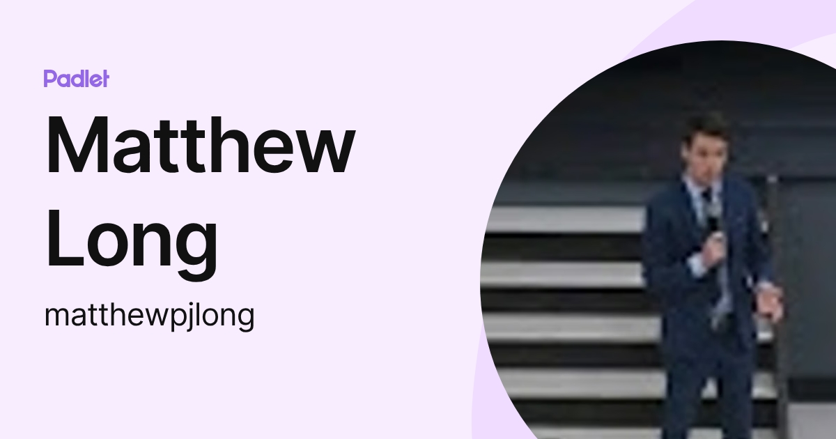Mathew Long Matthew Long (matthewpjlong) profile | Padlet
