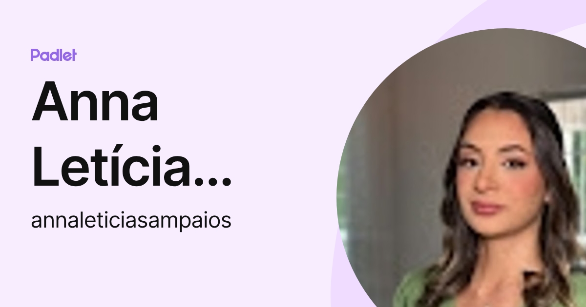 Anna Letícia Silva Sampaio (annaleticiasampaios) profile | Padlet