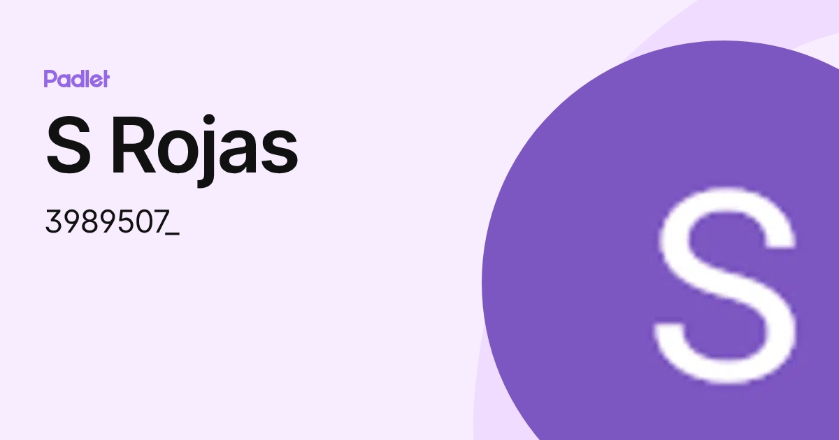 S Rojas (3989507_) profile | Padlet