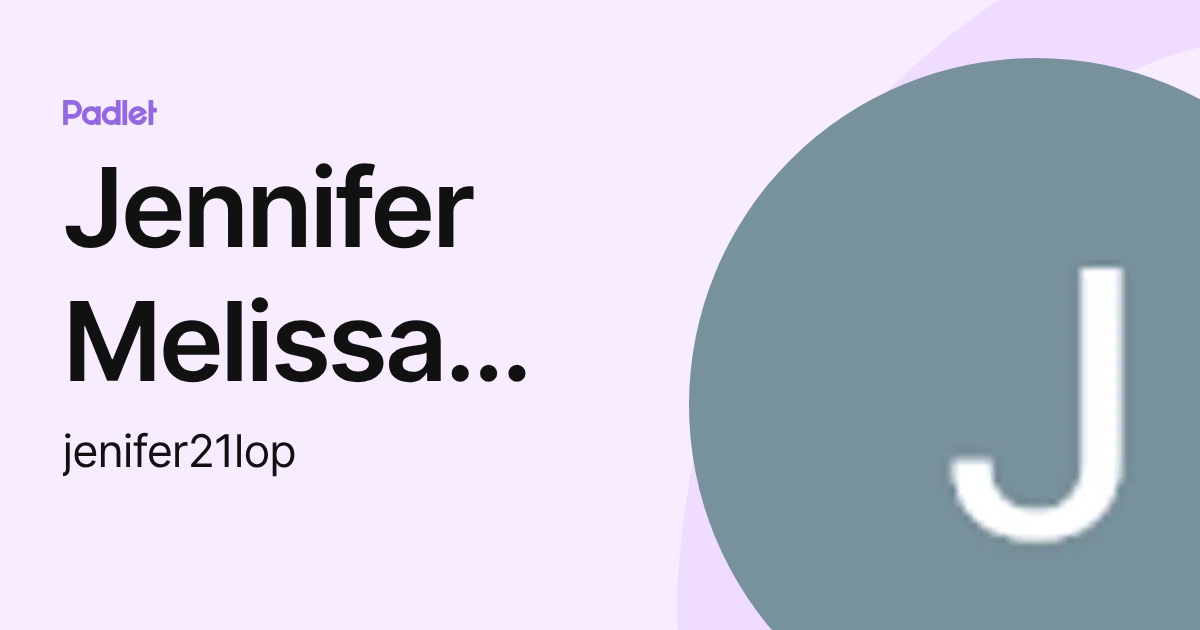 Jennifer Melissa Lopez (jenifer21lop) profile | Padlet