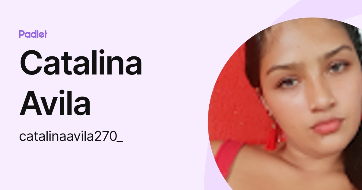 Catalina Avila (catalinaavila270_) profile | Padlet
