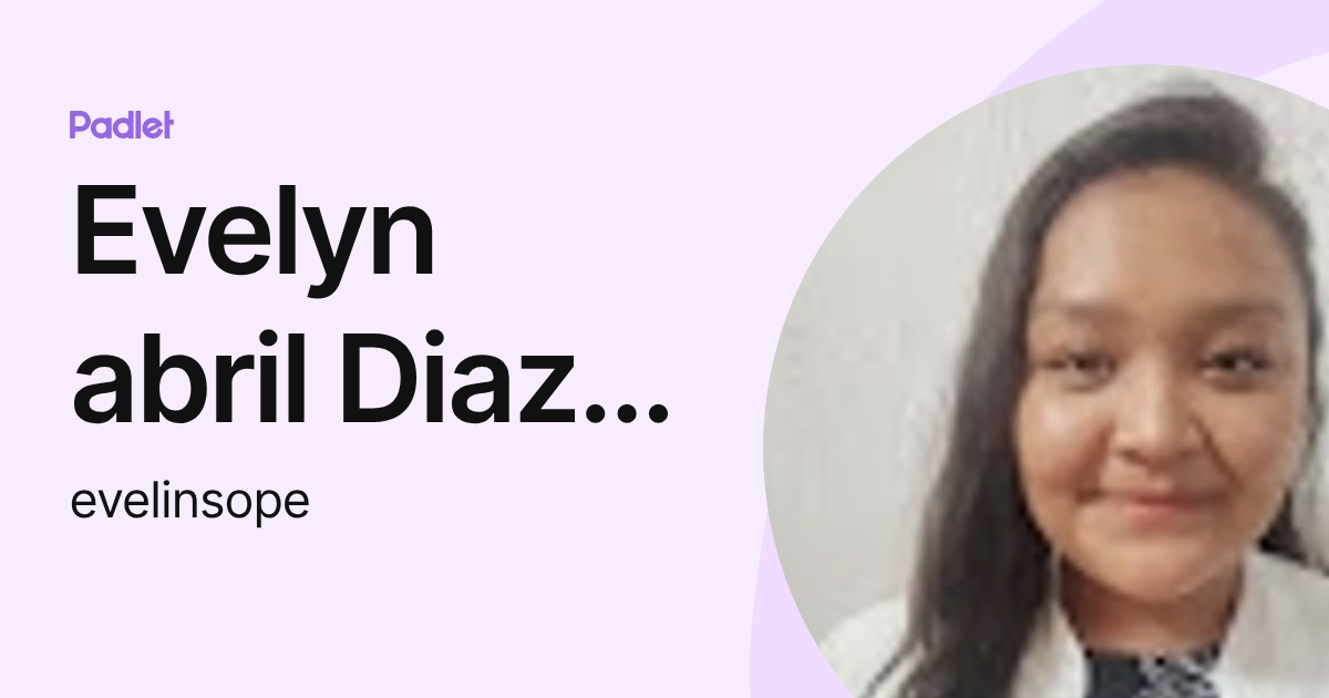 Evelyn abril Diaz manzanares (evelinsope) profile | Padlet