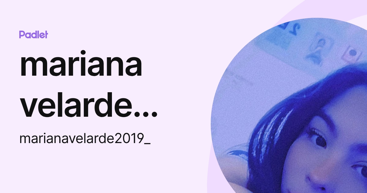 mariana velarde diaz (marianavelarde2019_) profile | Padlet