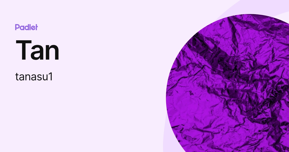Tan (tanasu1) profile | Padlet