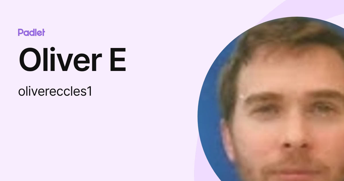 Oliver E (olivereccles1) profile | Padlet