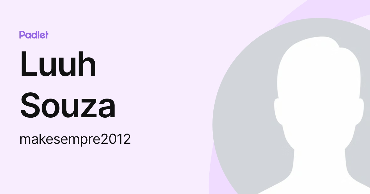 Luuh Souza (makesempre2012) profile | Padlet