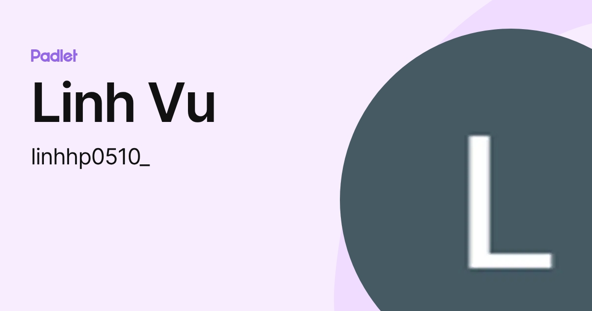 Linh Vu (linhhp0510_) profile | Padlet