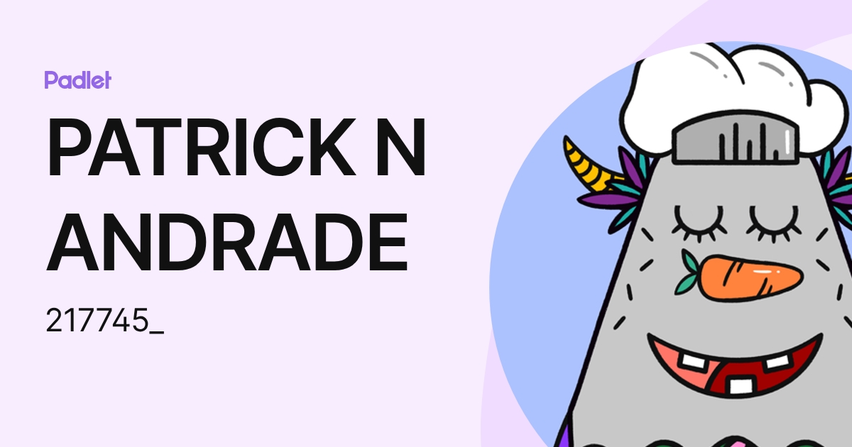 PATRICK N ANDRADE (217745_) profile | Padlet