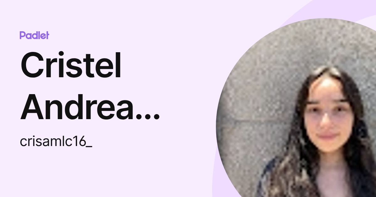 Cristel Andrea Leiva Contreras (crisamlc16_) profile | Padlet