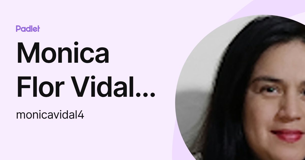 Monica Flor Vidal Vidal (monicavidal4) profile | Padlet