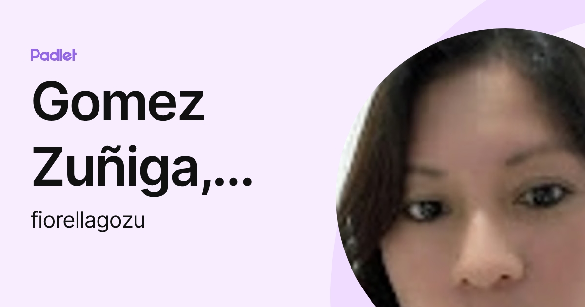 Gomez Zuñiga, Fiorella (fiorellagozu) profile | Padlet