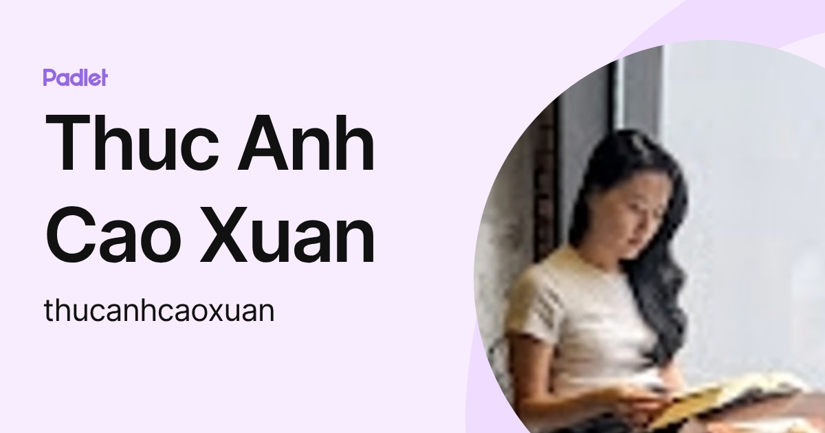 Thuc Anh Cao Xuan (thucanhcaoxuan) profile | Padlet