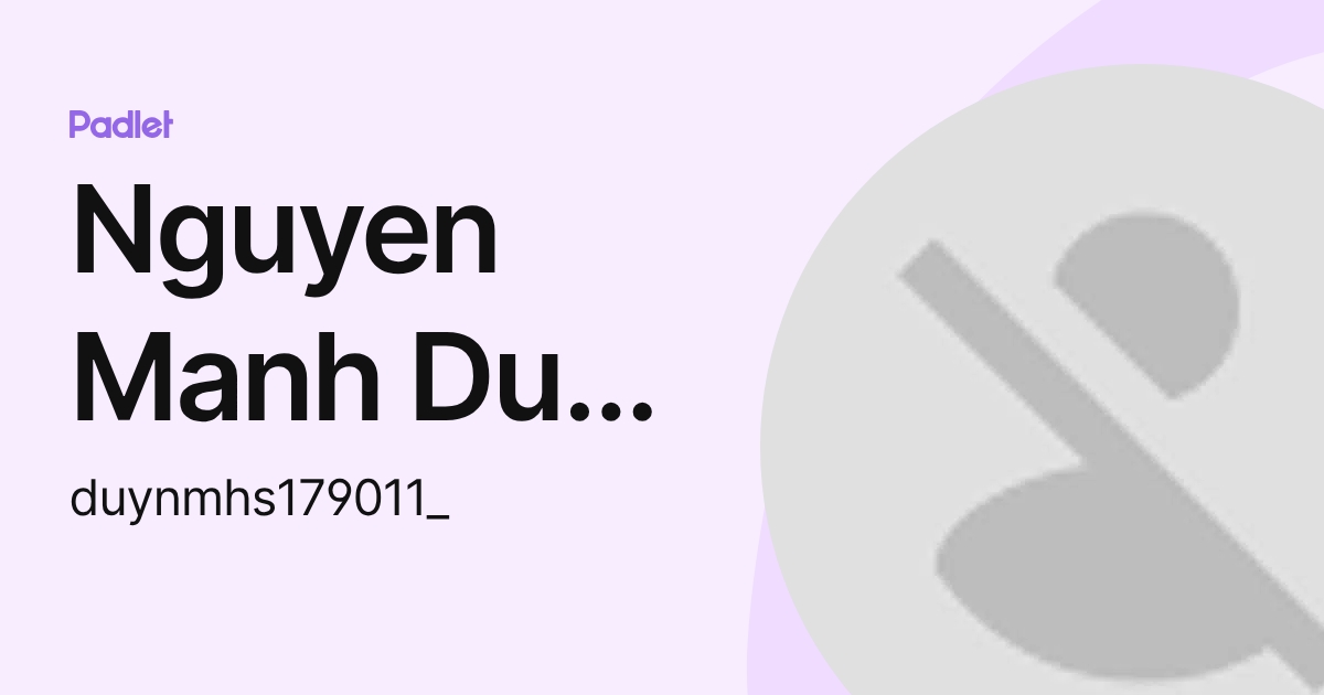 Nguyen Manh Duy K17 HL (duynmhs179011_) profile | Padlet