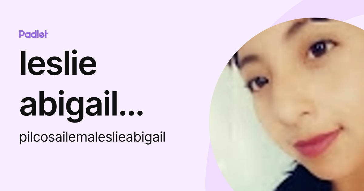leslie abigail pilco sailema (pilcosailemaleslieabigail) profile | Padlet