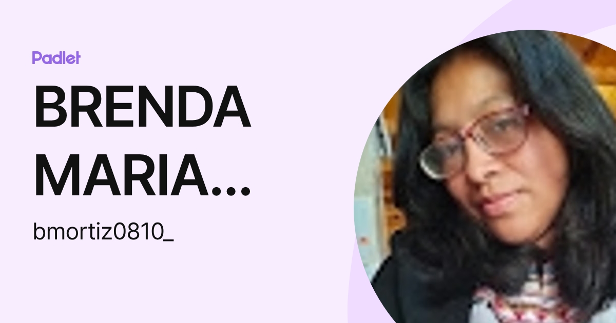 BRENDA MARIA ORTIZ (bmortiz0810_) profile | Padlet