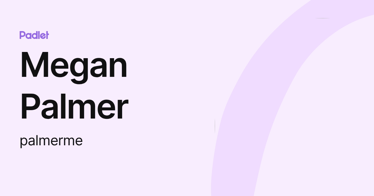 Megan Palmer (palmerme) profile | Padlet