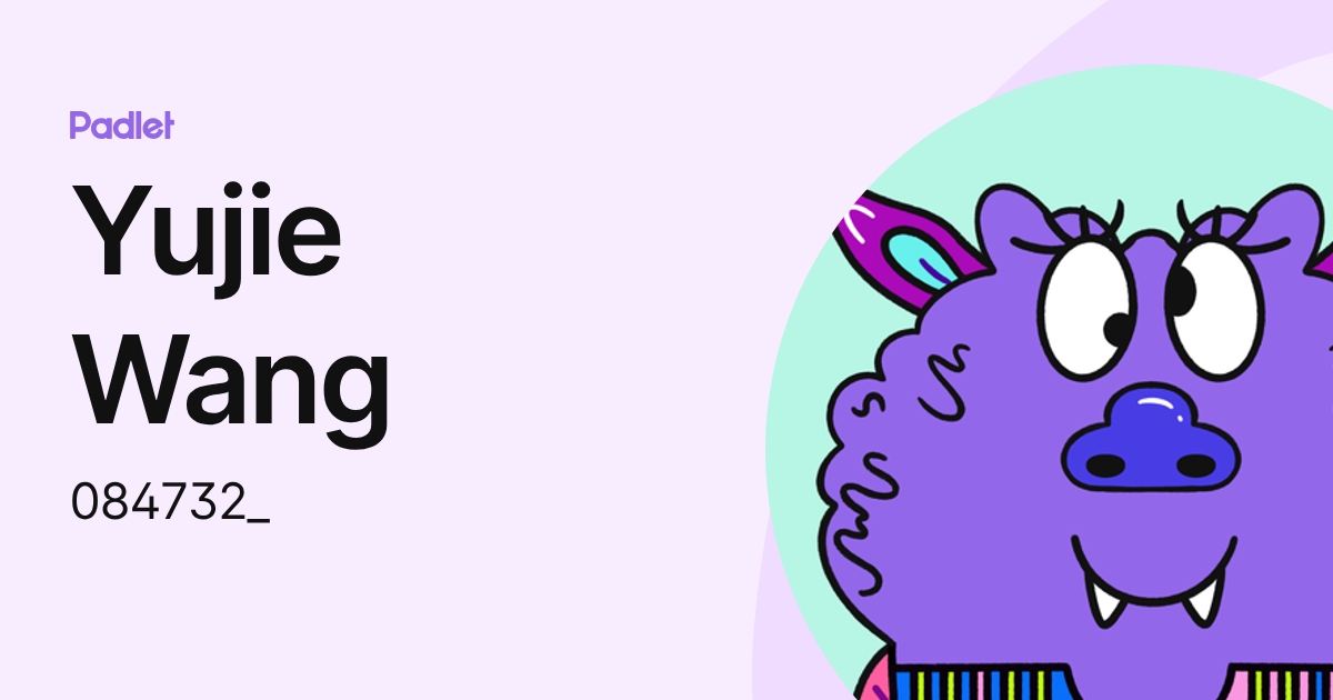 Yujie Wang (084732_) profile | Padlet