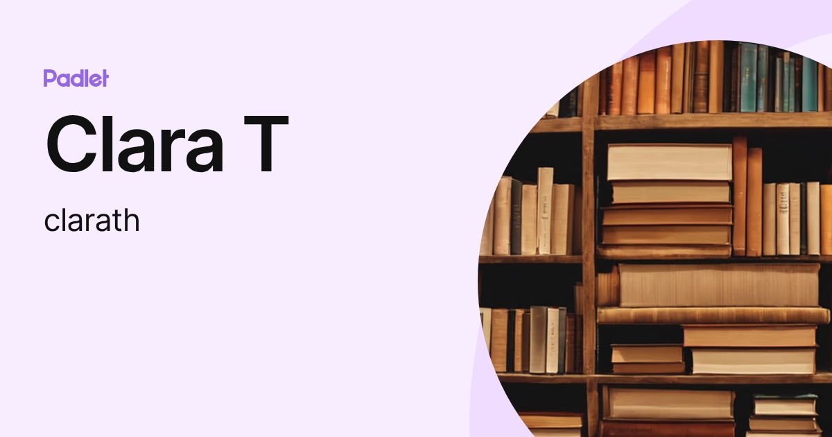 Clara T (clarath) profile | Padlet