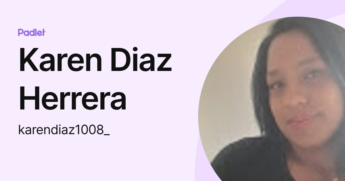 Karen Diaz Herrera (karendiaz1008_) profile | Padlet