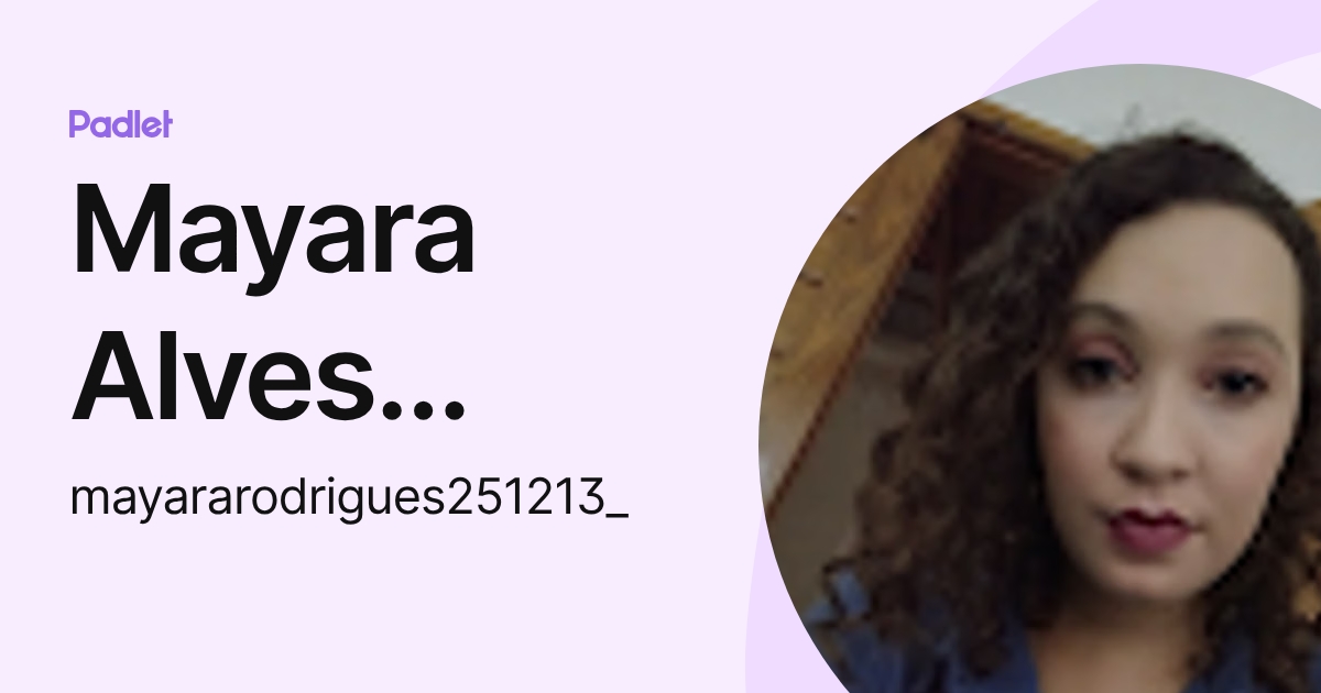 Mayara Alves Rodrigues (mayararodrigues251213_) profile | Padlet