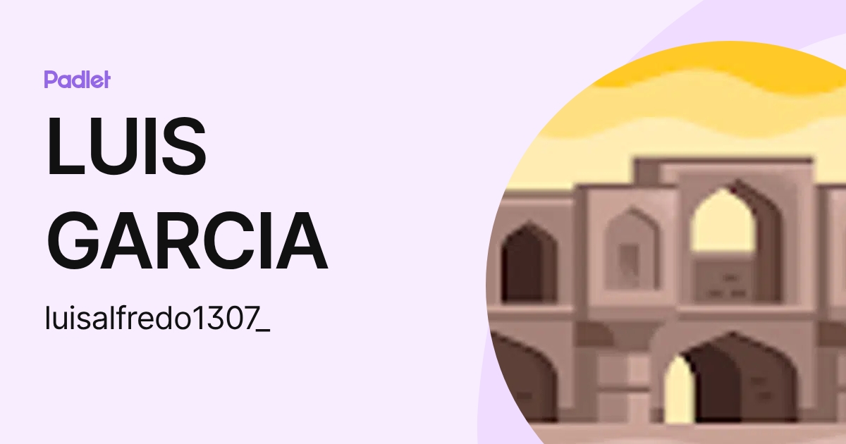 LUIS GARCIA (luisalfredo1307_) profile | Padlet