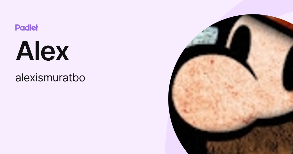 Alex (alexismuratbo) profile | Padlet