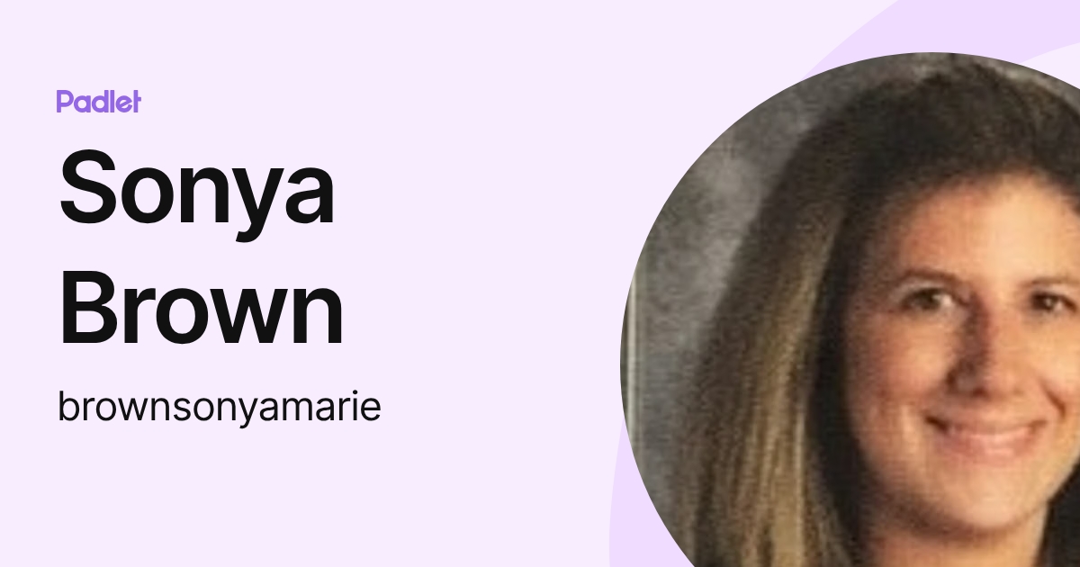 Sonya Brown (brownsonyamarie) profile | Padlet