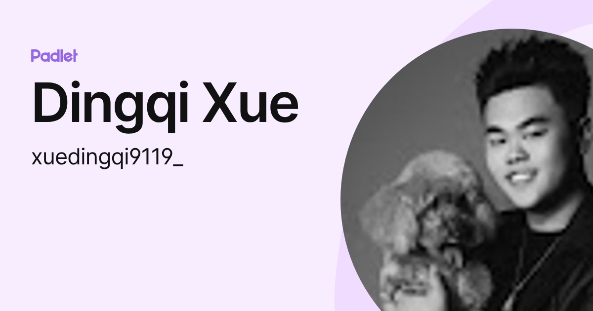 Dingqi Xue (xuedingqi9119_) profile | Padlet