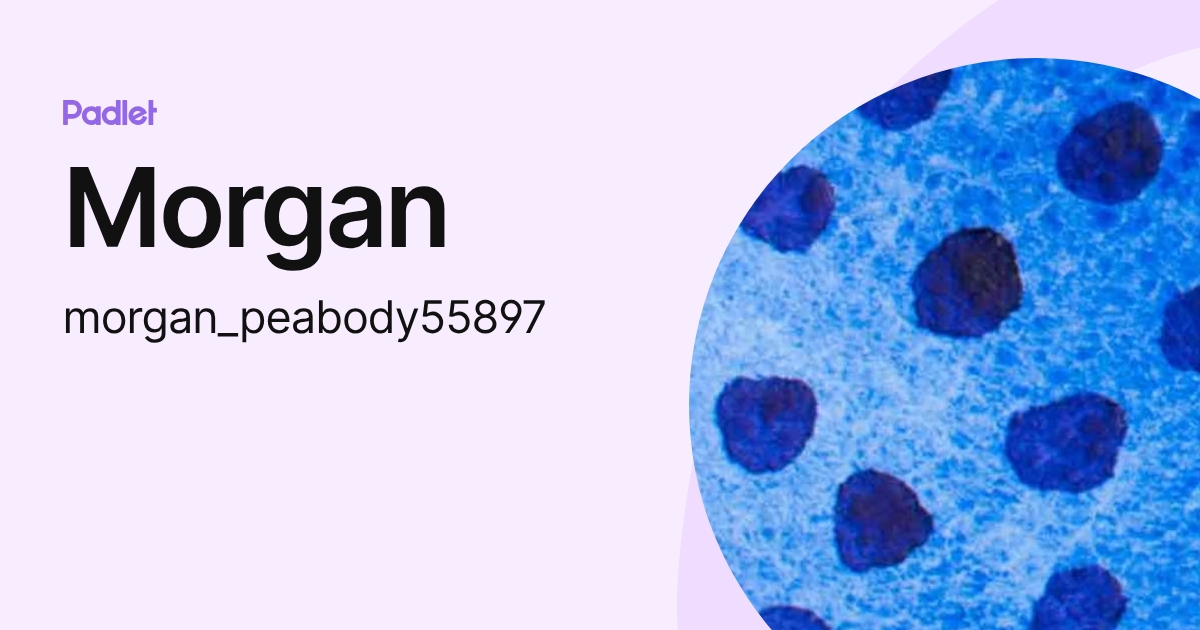 Morgan (morgan_peabody55897) profile | Padlet