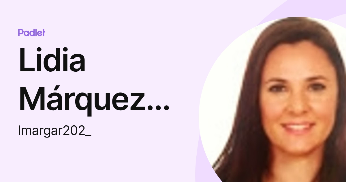 Lidia Márquez García (lmargar202_) profile | Padlet