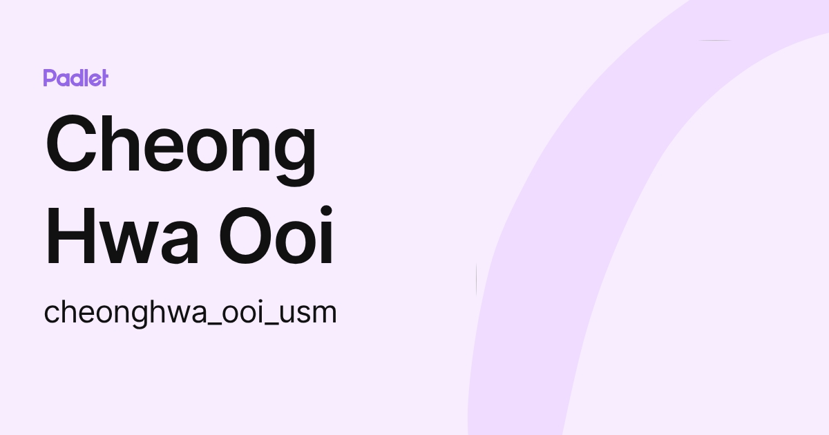 Cheong Hwa Ooi (cheonghwa_ooi_usm) profile | Padlet