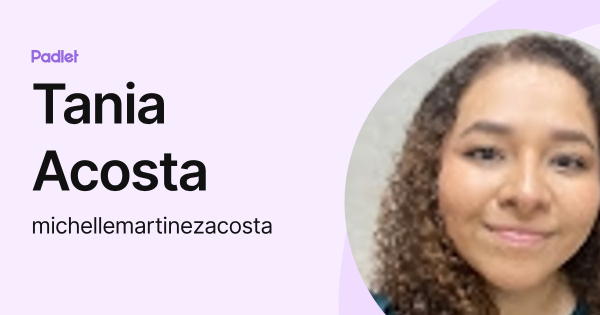 Tania Acosta (michellemartinezacosta) profile | Padlet