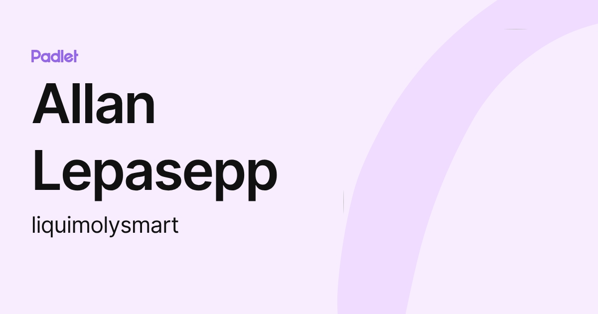 Allan Lepasepp (liquimolysmart) profile | Padlet