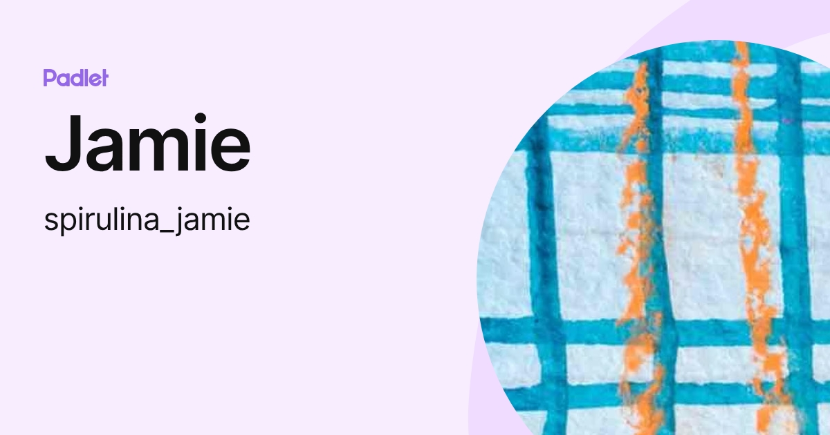 Jamie (spirulina_jamie) profile | Padlet