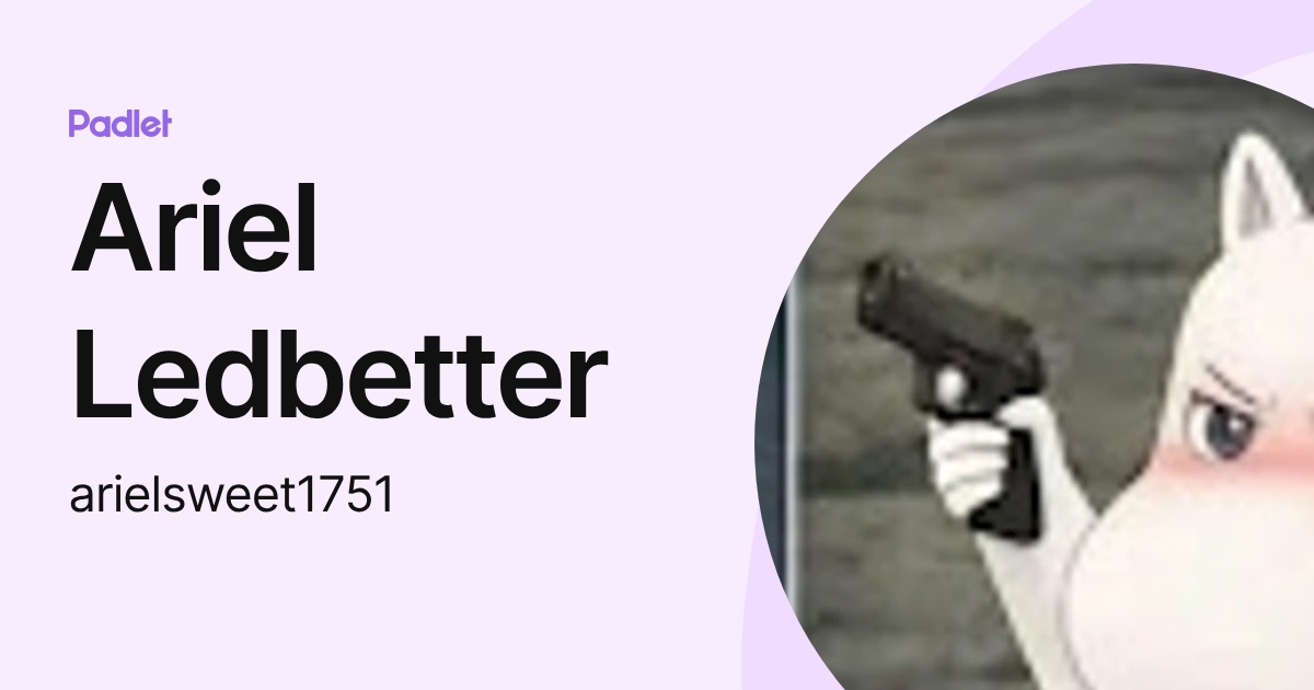 Ariel Ledbetter (arielsweet1751) profile | Padlet