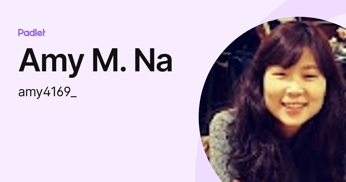 Amy M. Na (amy4169_) profile | Padlet