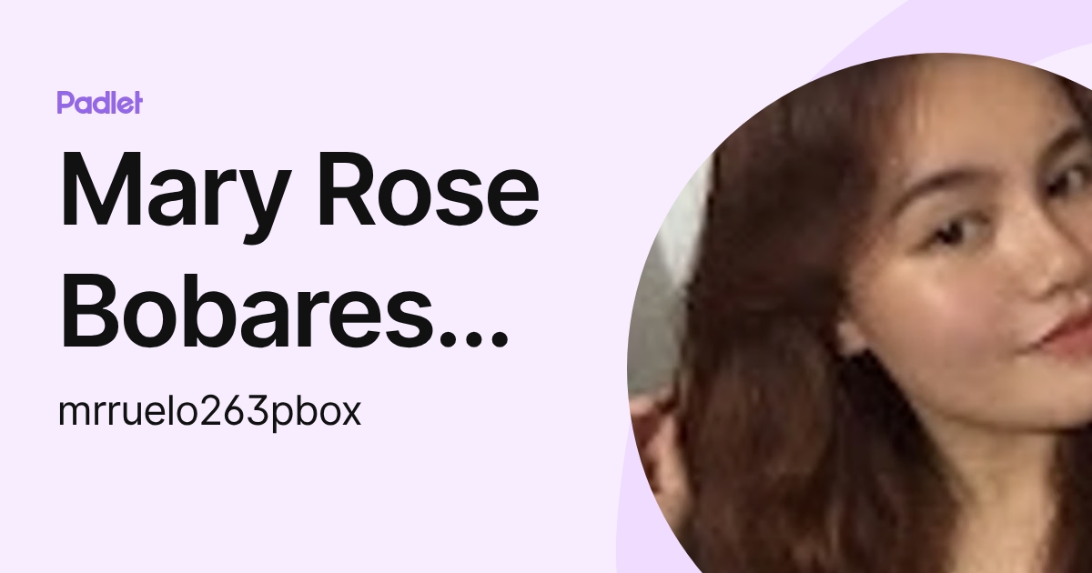Mary Rose Bobares Ruelo (mrruelo263pbox) profile | Padlet