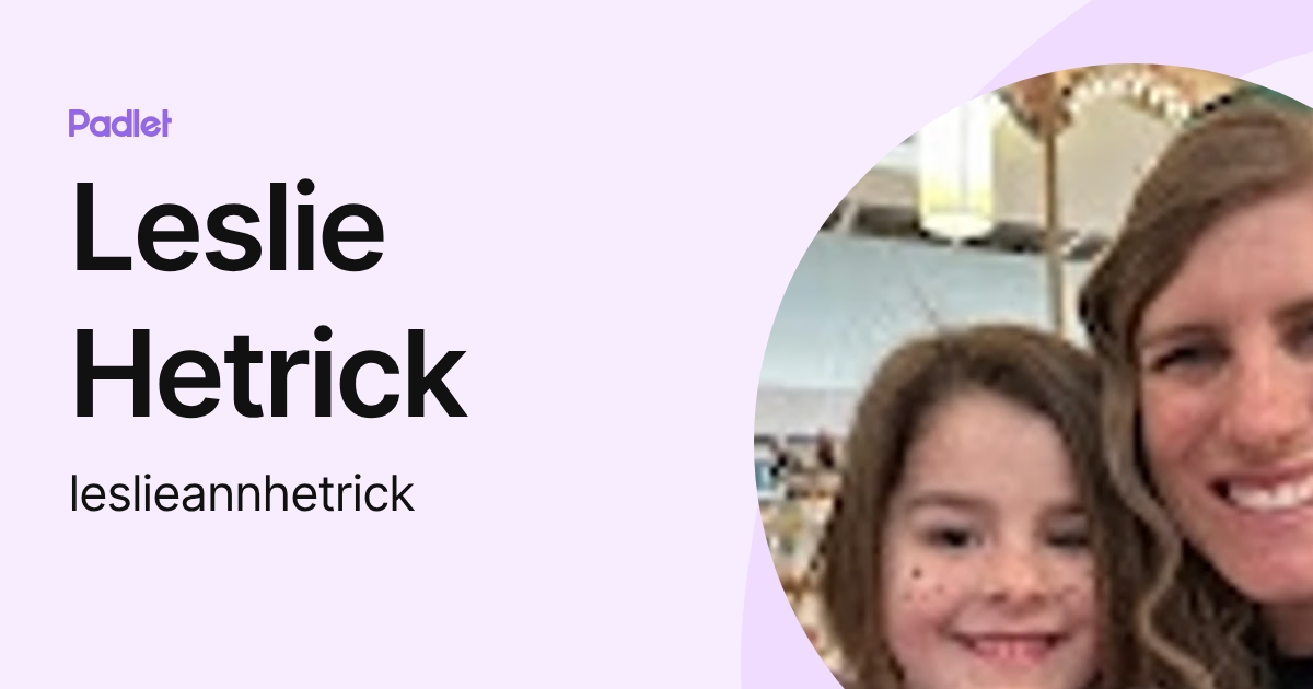 Leslie Hetrick (leslieannhetrick) profile | Padlet
