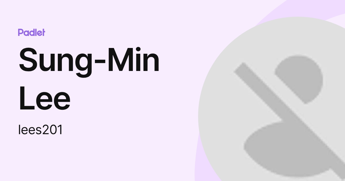 Sung-Min Lee (lees201) profile | Padlet