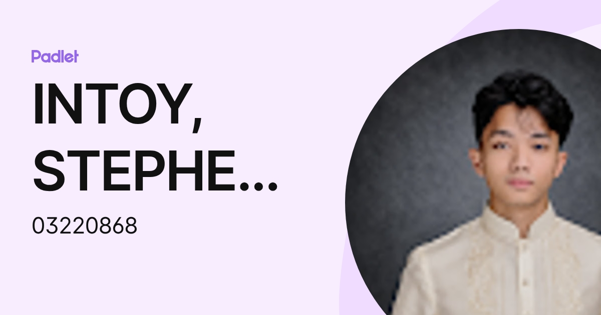 INTOY, STEPHEN VON A. (03220868) profile | Padlet