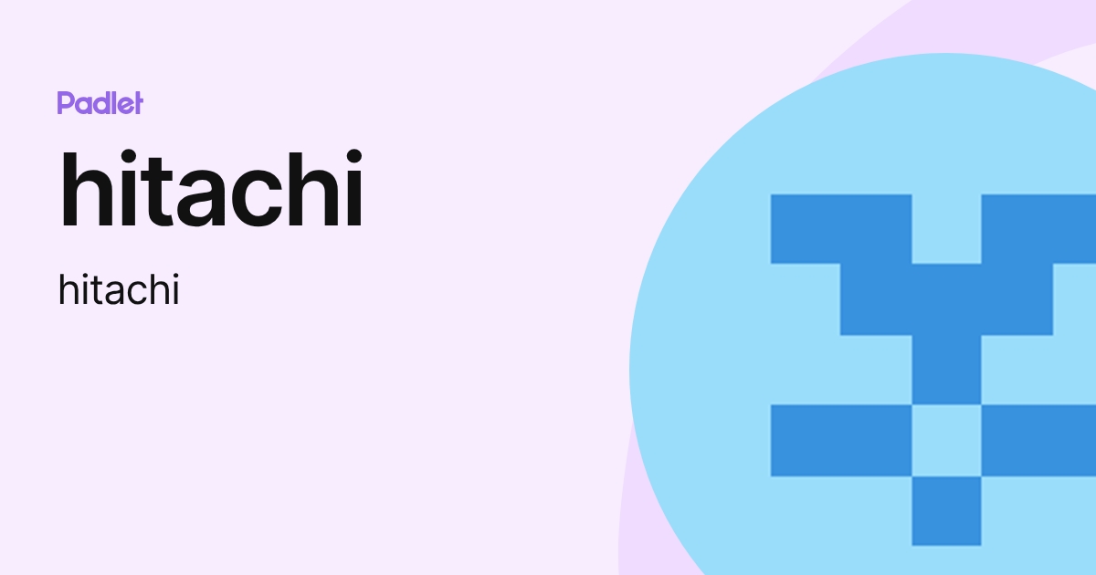 hitachi (hitachi) profile | Padlet