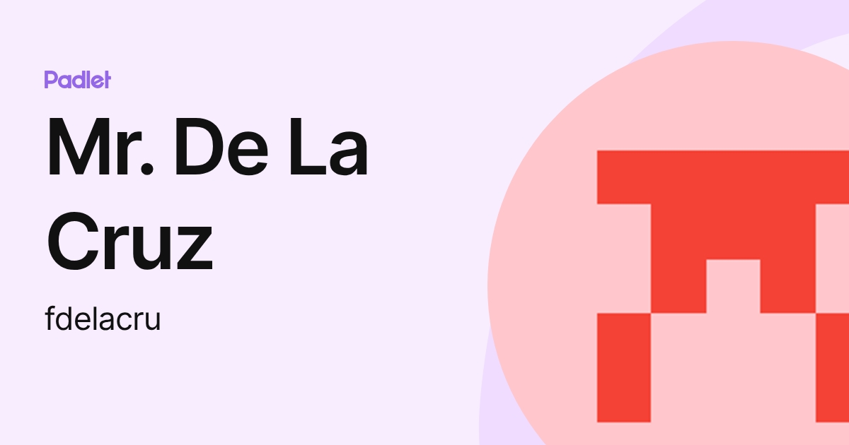 Mr. De La Cruz (fdelacru) profile | Padlet