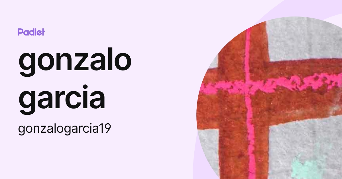 gonzalo garcia (gonzalogarcia19) profile | Padlet