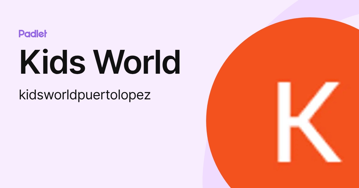 Kids World (kidsworldpuertolopez) profile | Padlet