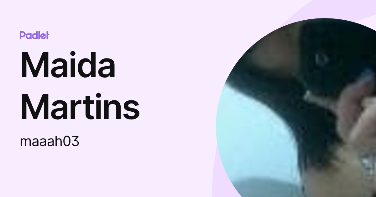 Maida Martins (maaah03) profile | Padlet